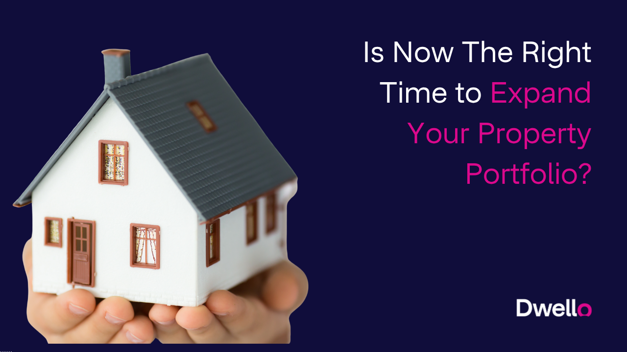 Is Now The Right Time to Expand Your Property Portfolio?
