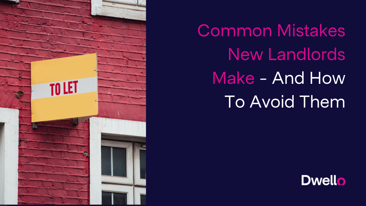 Common Mistakes New Landlords Make - And How to Avoid Them