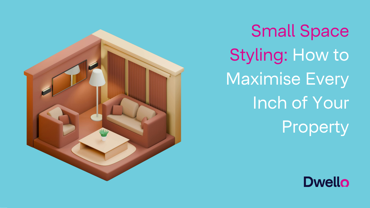 Small Space Styling - How To Maximise Every Inch of Your Property